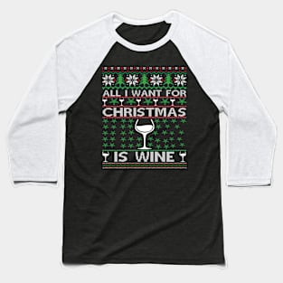 All I Want For Christmas Is Wine Baseball T-Shirt
